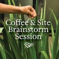 Load image into Gallery viewer, Coffee & site brainstorm session